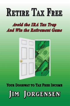 Retire Tax Free - Jorgensen, Jim