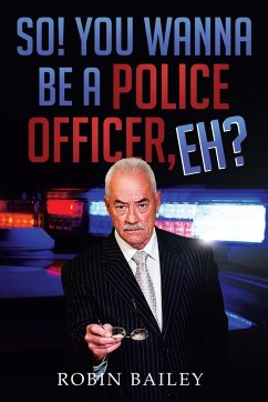 So! You Wanna Be a Police Officer, Eh? - Bailey, Robin