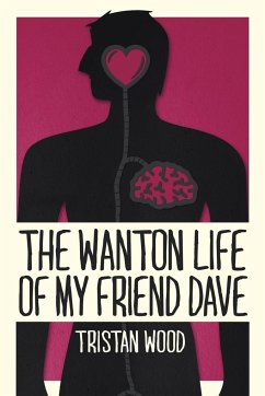 The Wanton Life of My Friend Dave - Wood, Tristan