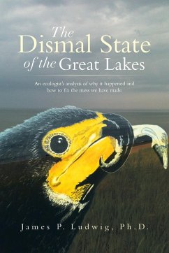 The Dismal State of the Great Lakes - Ludwig Ph. D., James P.