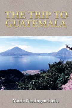 The Trip to Guatemala - Nestingen -. Heise, Marie