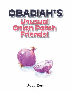 Obadiah's Unusual Onion Patch Friends!