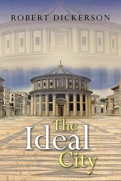 The Ideal City - Dickerson, Robert
