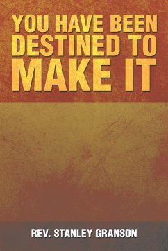 You Have Been Destined to Make It - Granson, Rev Stanley