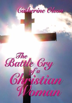 The Battle Cry of a Christian Woman - Olson, Catherine