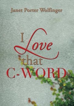 I Love That C-Word - Wolfinger, Janet Porter