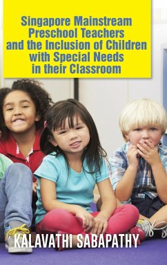 Singapore Mainstream Preschool Teachers and the Inclusion of Children with Special Needs in Their Classroom - Sabapathy, Kalavathi