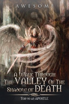 A Walk Through The Valley Of The Shadow of Death - Awesome