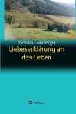 Liebeserklärung an das Leben (eBook, ePUB)