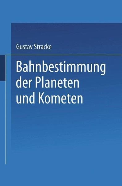 Bahnbestimmung der Planeten und Kometen (eBook, PDF)