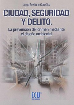 Cover Ciudad, seguridad y delito : la prevención del crimen mediante el diseño ambiental