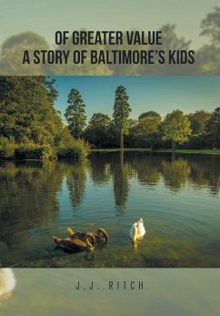 Of Greater Value A Story of Baltimore's Kids - Ritch, J. J.