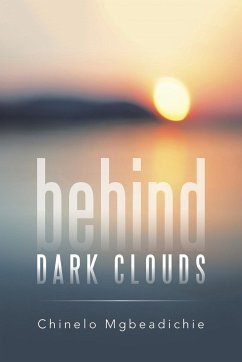 Behind Dark Clouds - Mgbeadichie, Chinelo