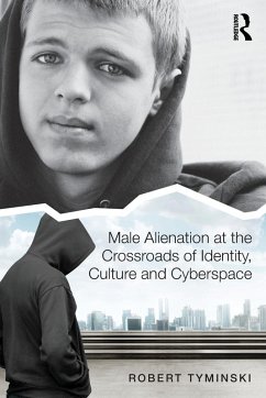 Male Alienation at the Crossroads of Identity, Culture and Cyberspace - Tyminski, Robert