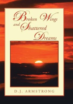 Broken Wings and Shattered Dreams - Armstrong, D. J.
