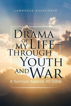 Drama of my Life - Through Youth and War - Ahuruonye, Lawrence