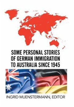 Some Personal Stories of German Immigration to Australia since 1945 - Muenstermann, Ingrid