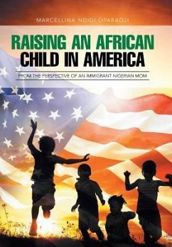 Raising an African Child in America - Oparaoji, Marcellina Ndidi