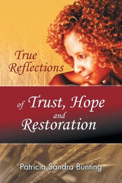 True Reflections of Trust, Hope and Restoration - Bunting, Patricia Sandra