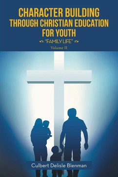 Character Building through Christian Education for Youth - Blenman, Culbert Delisle