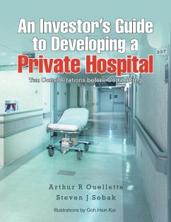 An Investor's Guide to Developing a Private Hospital - Sobak, Arthur R. Ouellette