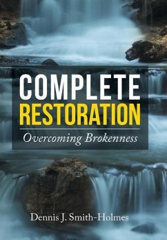 Complete Restoration - Smith-Holmes, Dennis J.