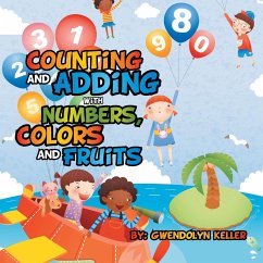 Counting and Adding with Numbers, Colors and Fruits - Keller, Gwendolyn