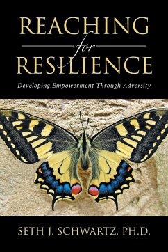 Reaching for Resilience - Schwartz, Ph. D. Seth J.