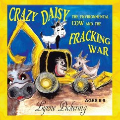 Crazy Daisy the Environmental Cow and the Fracking War - Pickering, Lynne