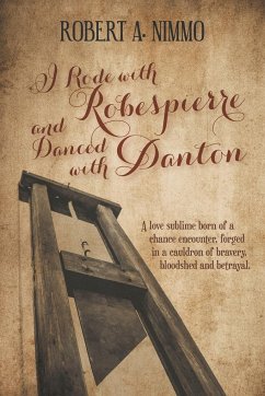 I Rode with Robespierre and Danced with Danton - Nimmo, Robert A.