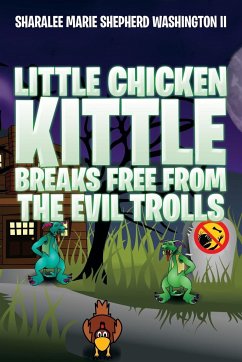 Little Chicken Kittle Breaks Free from the Evil Trolls - Washington II, Sharalee Marie Shepherd