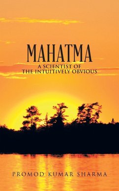 Mahatma a Scientist of the Intuitively Obvious - Sharma, Promod Kumar