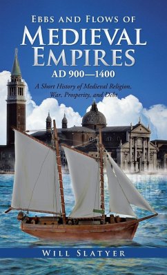 Ebbs and Flows of Medieval Empires, Ad 900-1400 - Slatyer, Will