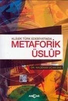 Klasik Türk Edebiyatinda Metaforik Üslup - Ucan Eke, Nagehan