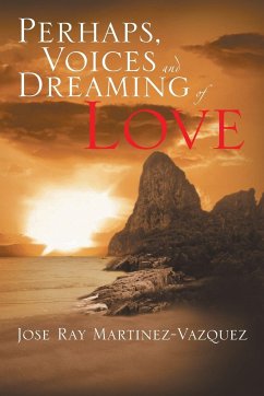 Perhaps, Voices and Dreaming of Love - Martinez-Vazquez, Jose Ray