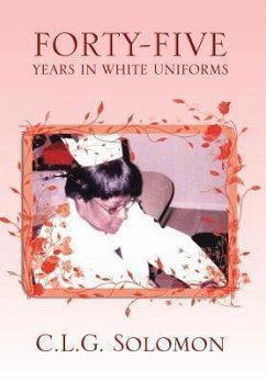 Forty-Five Years in White Uniforms - Solomon, C. L. G.