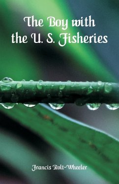 The Boy With the U. S. Fisheries - Wheeler, Francis Rolt