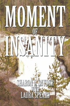 Moment of Insanity - Snyder, Sharon L.; Spears, Laura