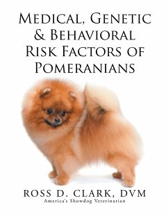 Medical, Genetic & Behavioral Risk Factors of Pomeranians - Clark Dvm, Ross D.