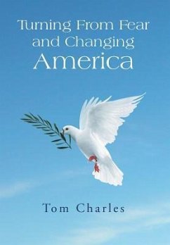 Turning from Fear and Changing America - Charles, Tom