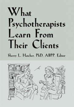 What Psychotherapists Learn from Their Clients - Hatcher Abpp, Sherry L.
