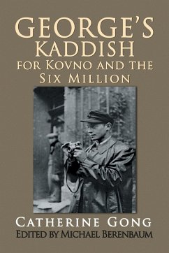 George's Kaddish for Kovno and the Six Million - Gong, Catherine