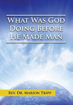 What Was God Doing Before He Made Man - Tripp, Marion