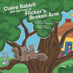 Claire Rabbit and the Case of Flicker's Broken Arm - Anekwe, Rebekah