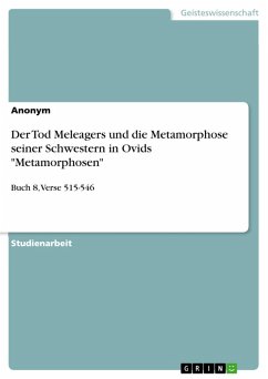 Der Tod Meleagers und die Metamorphose seiner Schwestern in Ovids &quote;Metamorphosen&quote; (eBook, PDF)