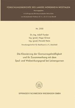Die Klassierung der Garnunregelmäßigkeit und ihr Zusammenhang mit dem Spul- und Webwirkungsgrad bei Leinengarnen (eBook, PDF) - Funder, Adolf; Griese, Hugo; Heim, Harald