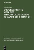 Die Geschichte von der Thronfolge Davids (2 Sam 9-20; 1 Kön 1-2) (eBook, PDF)