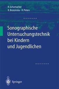 Sonographische Untersuchungstechnik bei Kindern und Jugendlichen (eBook, PDF) - Schumacher, Reinhard; Brzezinska, Rita; Peters, Helmut