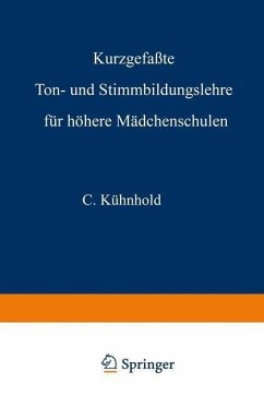 Kurzgefaßte Ton- und Stimmbildungslehre für höhere Mädchenschulen (eBook, PDF) - Kühnhold, C.