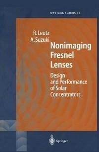 Nonimaging Fresnel Lenses (eBook, PDF) - Leutz, Ralf; Suzuki, Akio